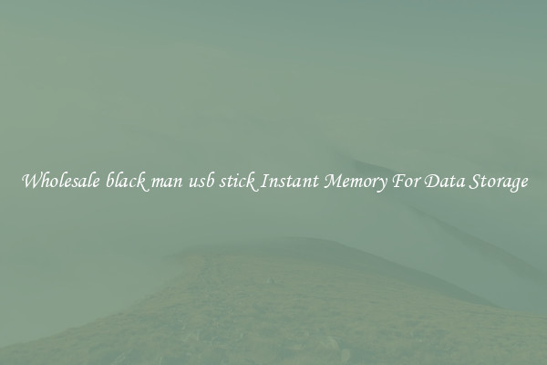 Wholesale black man usb stick Instant Memory For Data Storage