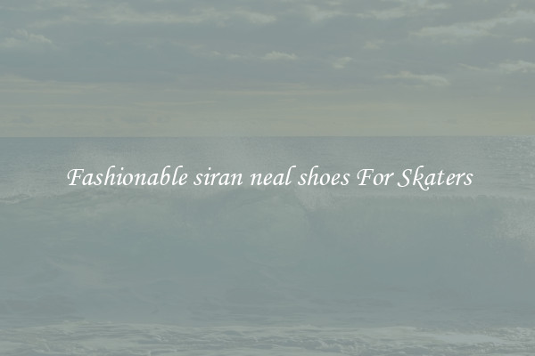 Fashionable siran neal shoes For Skaters
