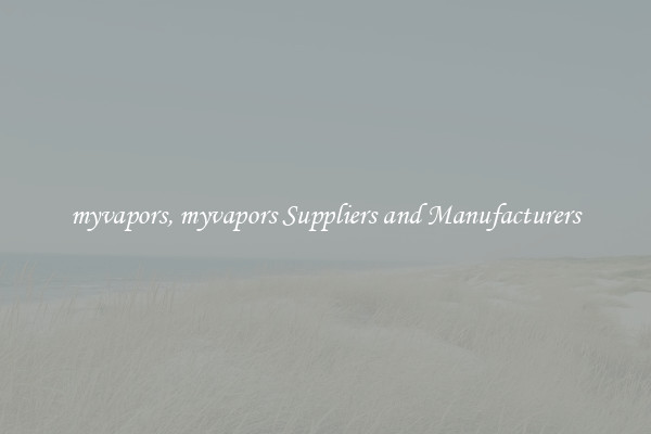 myvapors, myvapors Suppliers and Manufacturers