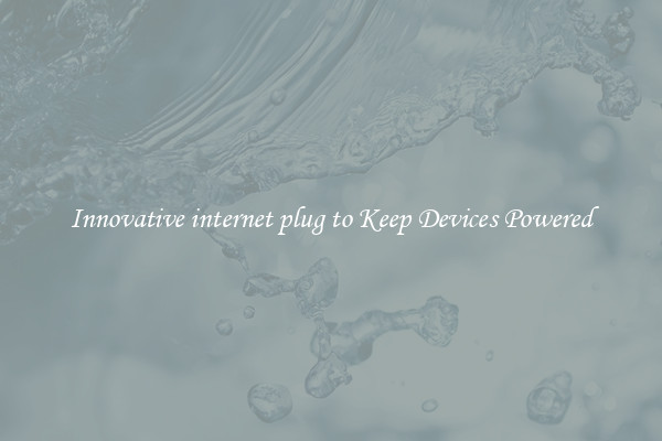 Innovative internet plug to Keep Devices Powered