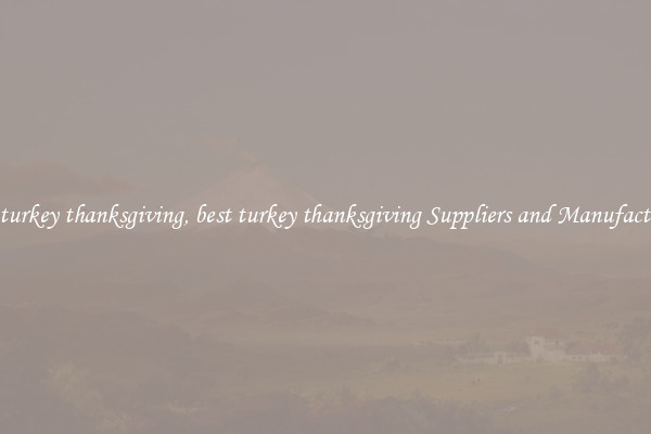 best turkey thanksgiving, best turkey thanksgiving Suppliers and Manufacturers