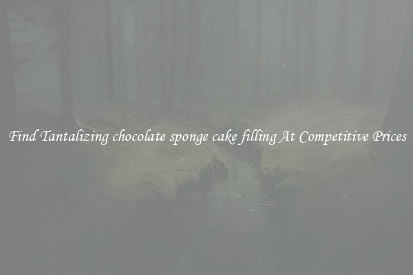 Find Tantalizing chocolate sponge cake filling At Competitive Prices