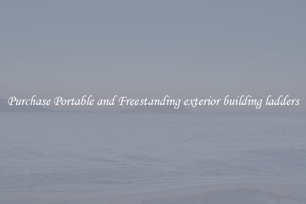 Purchase Portable and Freestanding exterior building ladders