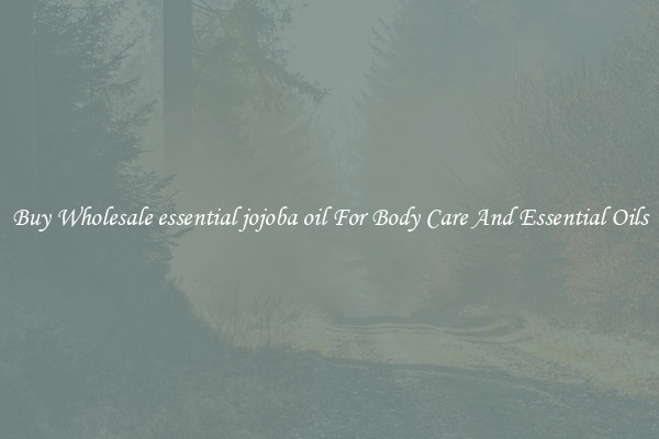 Buy Wholesale essential jojoba oil For Body Care And Essential Oils