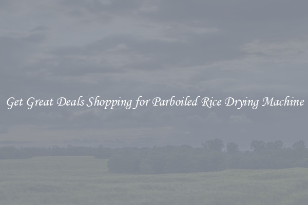 Get Great Deals Shopping for Parboiled Rice Drying Machine