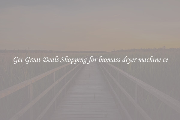 Get Great Deals Shopping for biomass dryer machine ce