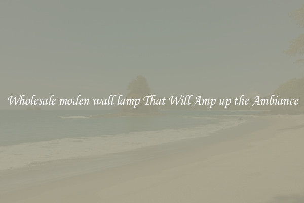 Wholesale moden wall lamp That Will Amp up the Ambiance