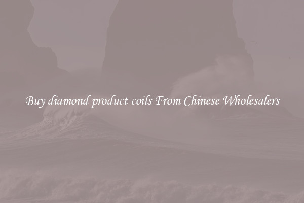Buy diamond product coils From Chinese Wholesalers