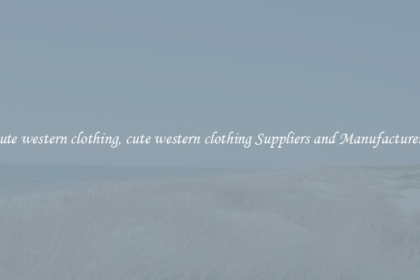 cute western clothing, cute western clothing Suppliers and Manufacturers