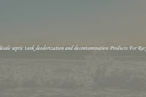 Wholesale septic tank deodorization and decontamination Products For Recycling