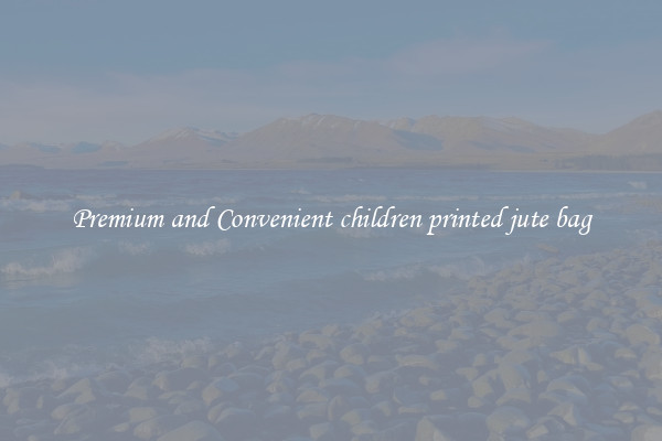 Premium and Convenient children printed jute bag