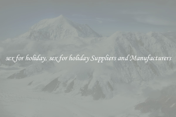 sex for holiday, sex for holiday Suppliers and Manufacturers