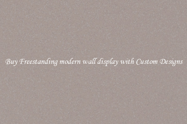 Buy Freestanding modern wall display with Custom Designs