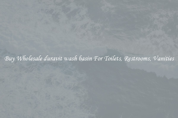 Buy Wholesale duravit wash basin For Toilets, Restrooms, Vanities