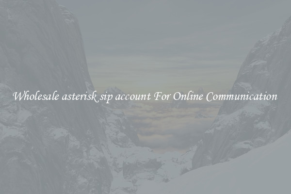 Wholesale asterisk sip account For Online Communication 