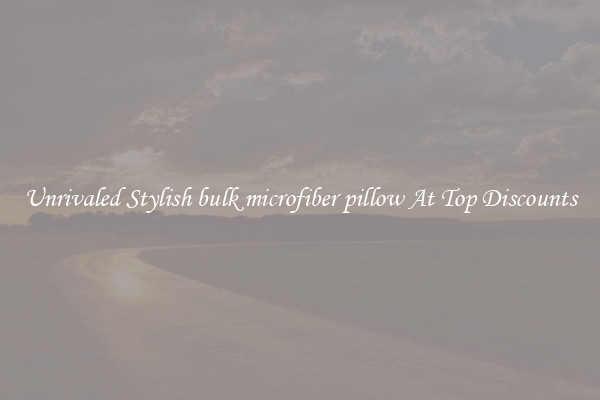Unrivaled Stylish bulk microfiber pillow At Top Discounts