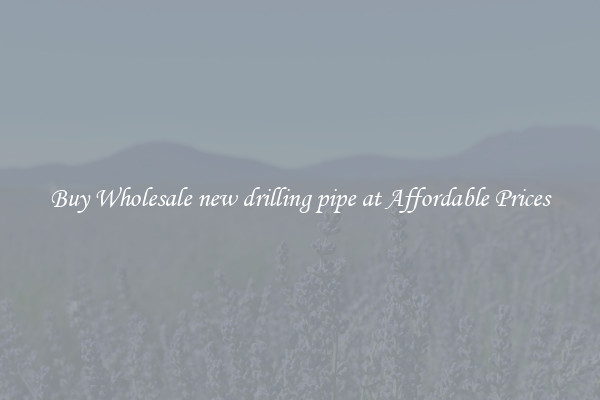 Buy Wholesale new drilling pipe at Affordable Prices
