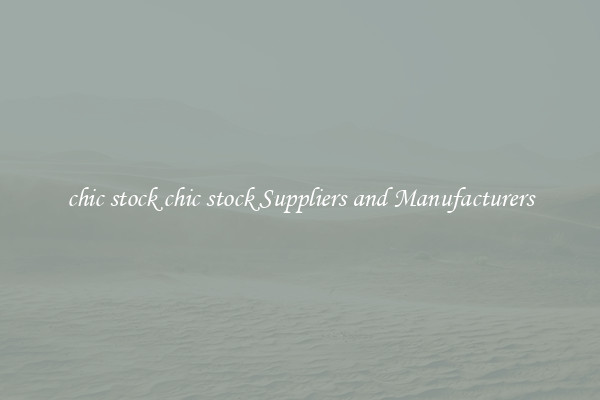 chic stock chic stock Suppliers and Manufacturers
