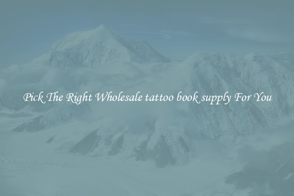 Pick The Right Wholesale tattoo book supply For You