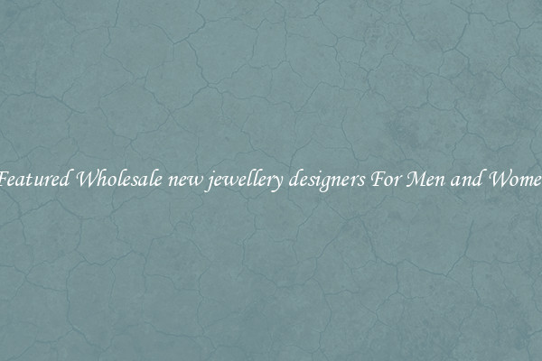 Featured Wholesale new jewellery designers For Men and Women