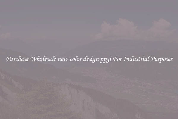 Purchase Wholesale new color design ppgi For Industrial Purposes