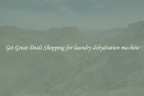 Get Great Deals Shopping for laundry dehydration machine