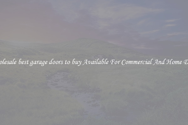Wholesale best garage doors to buy Available For Commercial And Home Doors