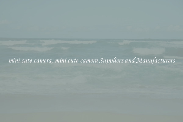 mini cute camera, mini cute camera Suppliers and Manufacturers