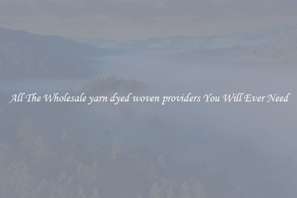 All The Wholesale yarn dyed woven providers You Will Ever Need