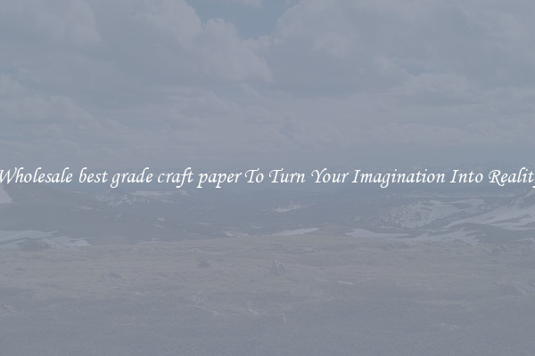 Wholesale best grade craft paper To Turn Your Imagination Into Reality