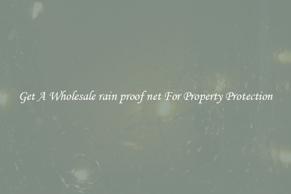 Get A Wholesale rain proof net For Property Protection