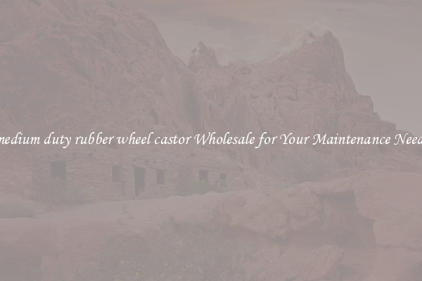 medium duty rubber wheel castor Wholesale for Your Maintenance Needs