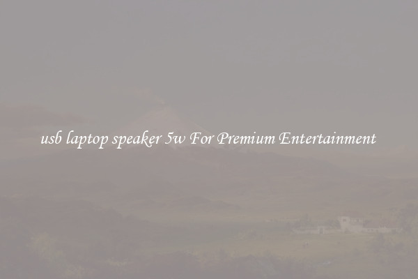 usb laptop speaker 5w For Premium Entertainment 