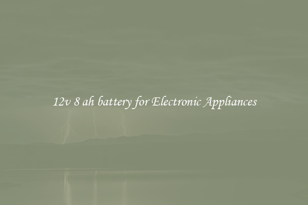 12v 8 ah battery for Electronic Appliances