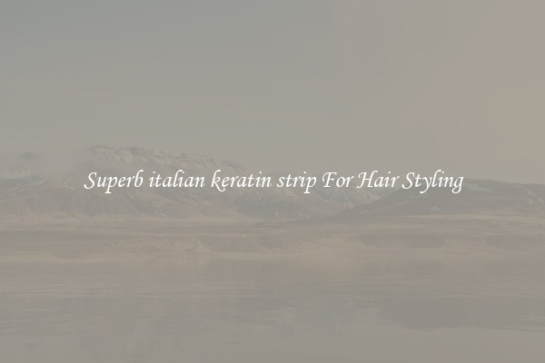 Superb italian keratin strip For Hair Styling