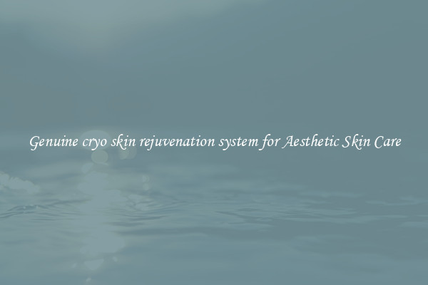 Genuine cryo skin rejuvenation system for Aesthetic Skin Care