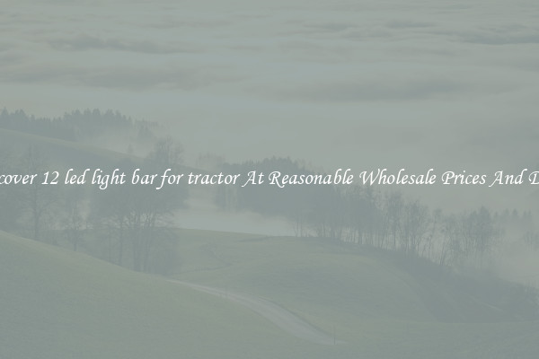 Discover 12 led light bar for tractor At Reasonable Wholesale Prices And Deals