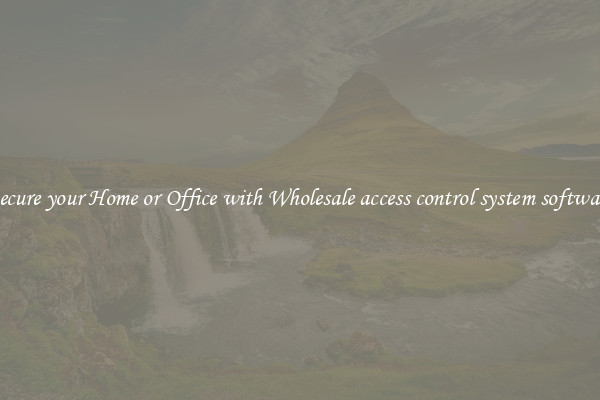 Secure your Home or Office with Wholesale access control system software