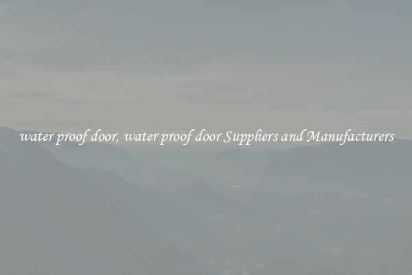 water proof door, water proof door Suppliers and Manufacturers