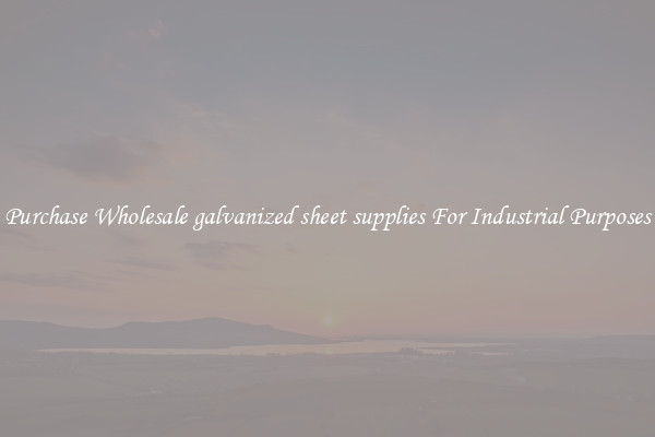 Purchase Wholesale galvanized sheet supplies For Industrial Purposes