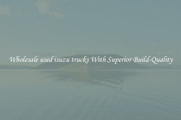 Wholesale used isuzu trucks With Superior Build-Quality