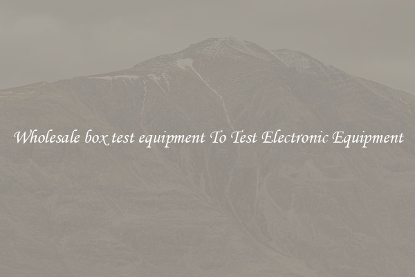 Wholesale box test equipment To Test Electronic Equipment