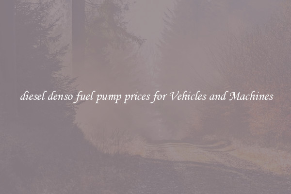 diesel denso fuel pump prices for Vehicles and Machines