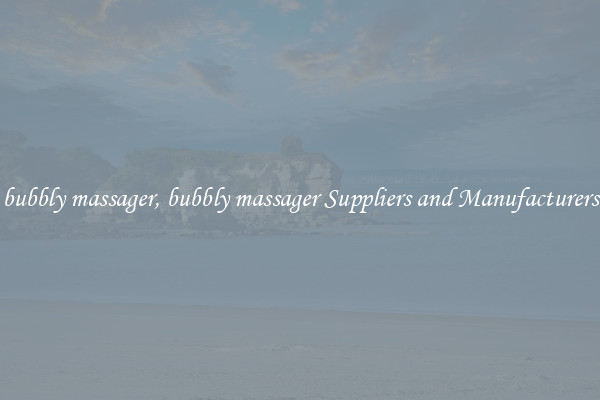 bubbly massager, bubbly massager Suppliers and Manufacturers