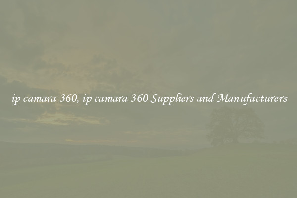 ip camara 360, ip camara 360 Suppliers and Manufacturers