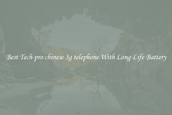 Best Tech-pro chinese 3g telephone With Long-Life Battery